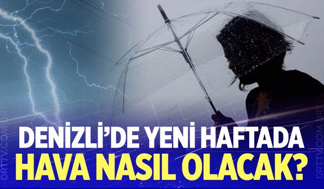 Denizli'de yeni haftada hava nasıl olacak?