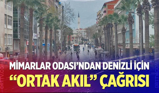 Mimarlar Odası’ndan Denizli İçin “Ortak Akıl” Çağrısı