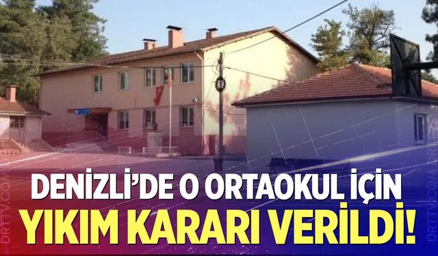 Denizli’de o ortaokul için yıkım kararı verildi!