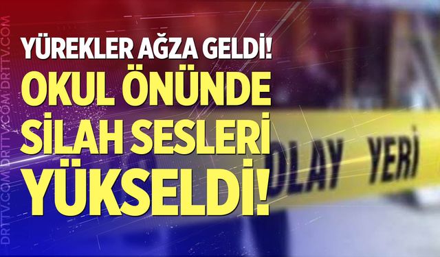 Manisa'da okul önünde silah sesleri yükseldi
