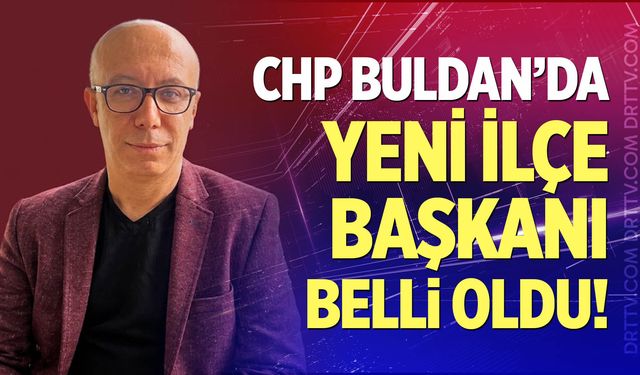 CHP Buldan’da yeni ilçe başkanı belli oldu!