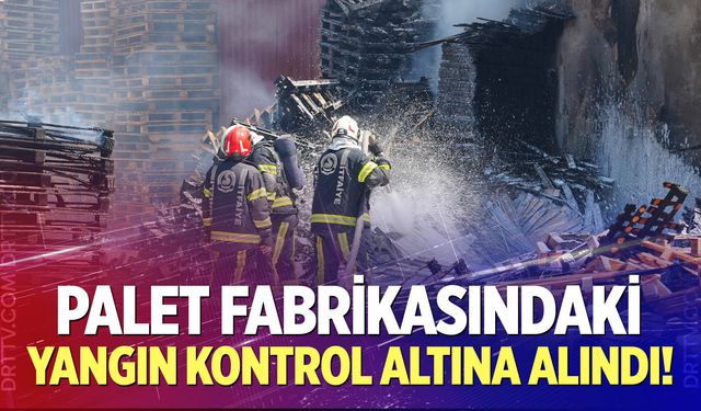 Palet fabrikasındaki yangın kontol altına alındı!