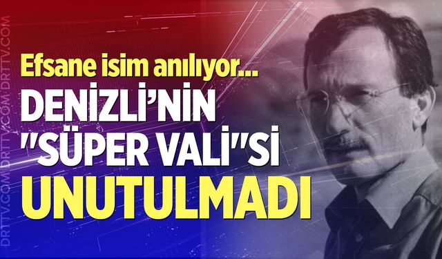 Denizli’nin "Süper Vali"Si Recep Yazıcıoğlu unutulmadı: Efsane isim anılıyor