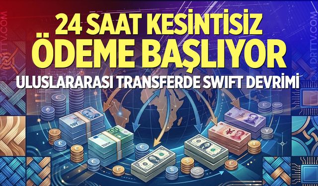 Uluslararası transferde SWIFT devrimi: 24 saat kesintisiz ödeme başlıyor