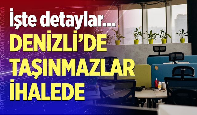 Denizli’de 42 Taşınmaz İhaleyle Kiraya Çıkıyor