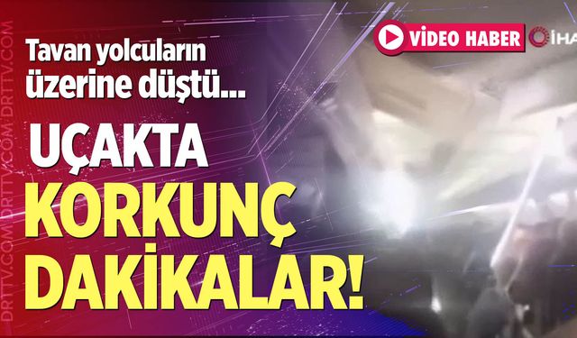 Yolcu uçağında korku dolu anlar