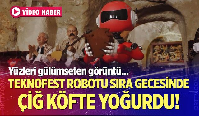 TEKNOFEST robotu sıra gecesinde çiğköfte yoğurdu!