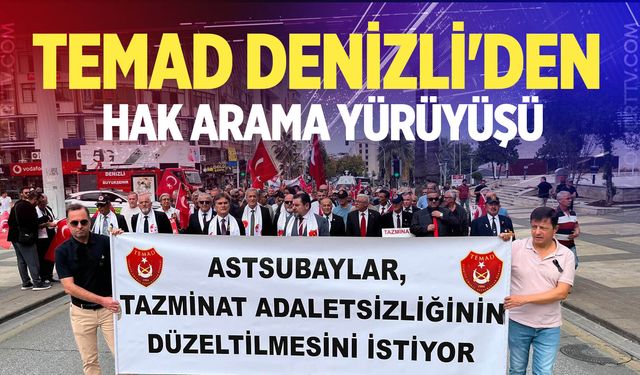 TEMAD Denizli'den hak arama yürüyüşü; "Hak, adalet ve emeğin yanındayız"