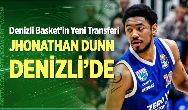 Jhonathan Dunn, Yukatel Denizli Basket’in Yeni Transferi Oldu