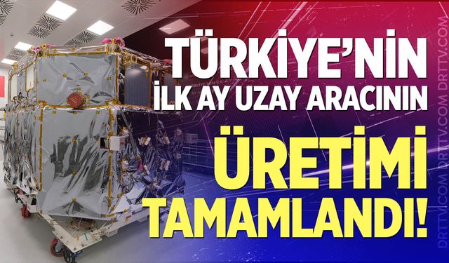 Türkiye’nin ilk Ay uzay aracının üretimi tamamlandı