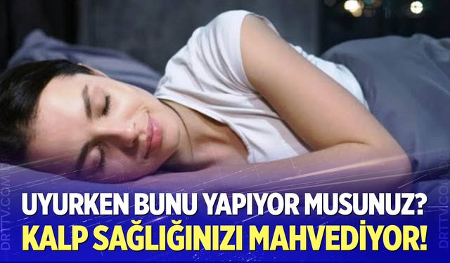 Uyurken bunu yapanlar dikkat!