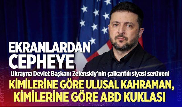Ekranlardan cepheye: Ukrayna Devlet Başkanı Zelenskiy’nin çalkantılı siyasi serüveni