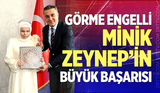 Görme Engelli Minik Zeynep’in Büyük Başarısı
