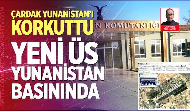 Çardak Yunanistan’ı Korkuttu