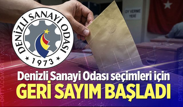 Denizli Sanayi Odası seçimleri için geri sayım başladı