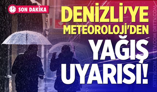 Denizli'ye Meteoroloji'den Yağış Uyarısı!