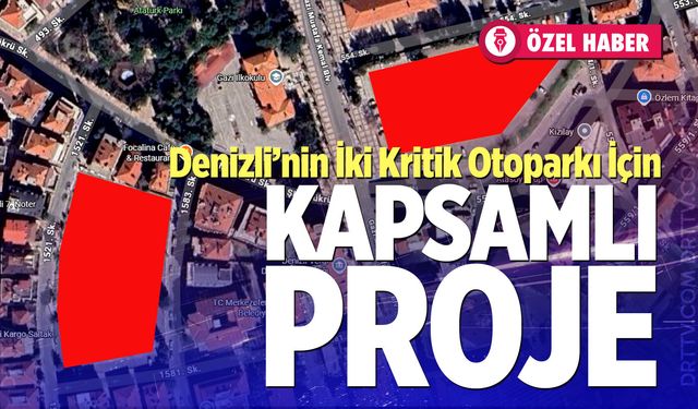 Denizli’nin İki Kritik Otoparkı İçin Kapsamlı Proje