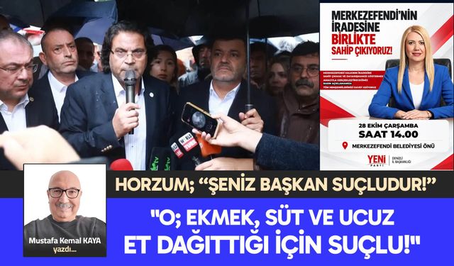 "O; EKMEK, SÜT VE UCUZ  ET DAĞITTIĞI İÇİN SUÇLU!"