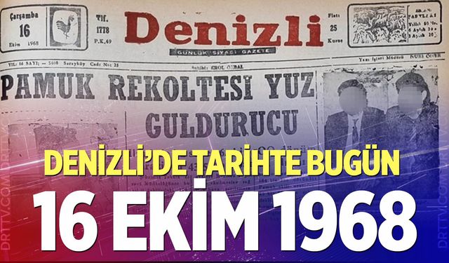 Denizli’de Tarihte Bugün – 16 Ekim 1968