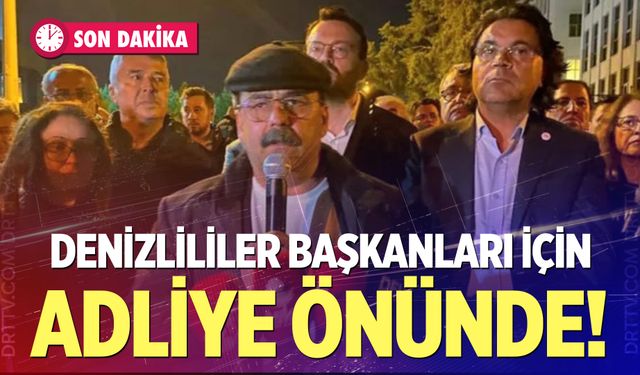 Denizlililer Başkanları için adliye önünde!