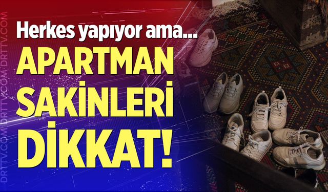 Apartman sakinleri dikkat!