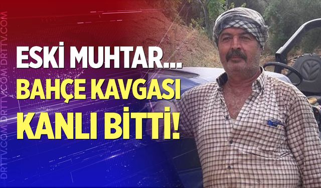 Bahçe kavgası kanlı bitti: 1 ölü