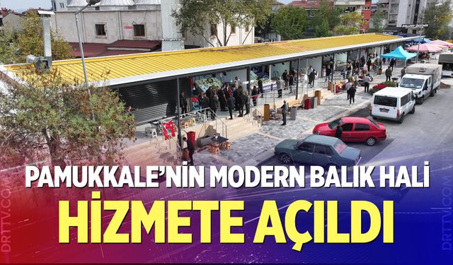 Pamukkale’nin Modern Balık Hali Hizmete Açıldı