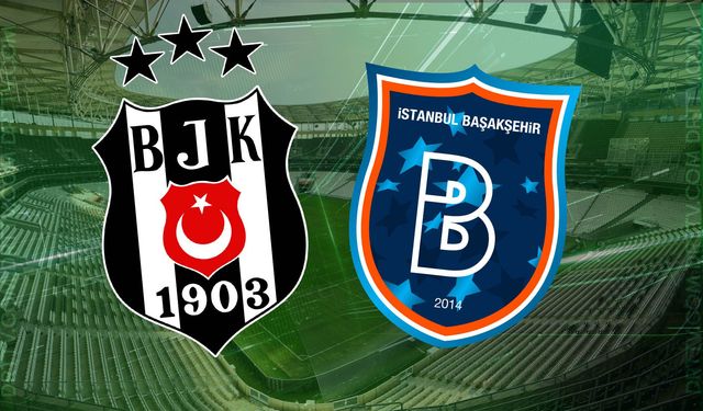 Beşiktaş - İstanbul Başakşehir maçı ne zaman, saat kaçta? İşte detaylar…