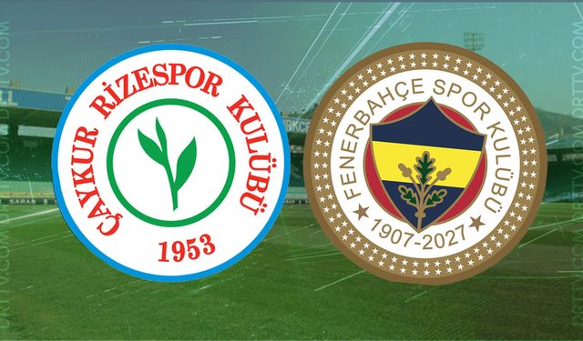 Çaykur Rizespor - Fenerbahçe maçı ne zaman, saat kaçta? İşte detaylar…
