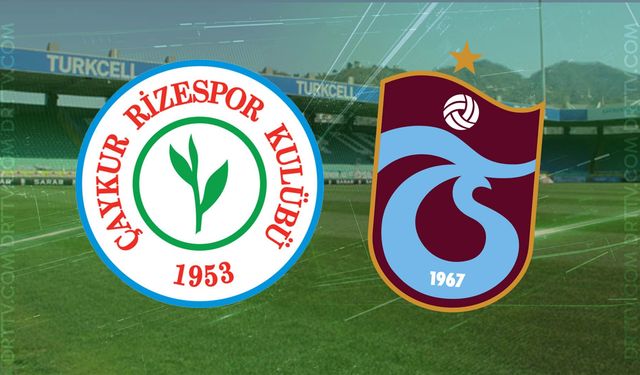 Çaykur Rizespor - Trabzonspor maçı ne zaman, saat kaçta? İşte detaylar…