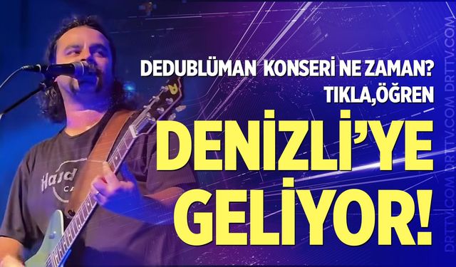 Dedublüman Denizli konseri ne zaman? Konser biletleri ne kadar?