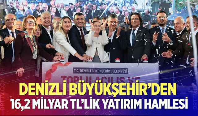 Denizli Büyükşehir’den 16,2 milyar TL’lik yatırım hamlesi