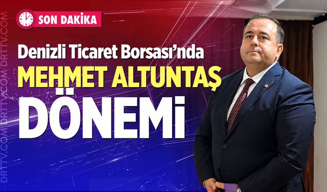Denizli Ticaret Borsası’nda Mehmet Altuntaş Dönemi