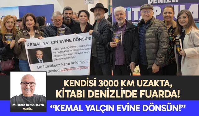 "KEMAL YALÇIN EVİNE DÖNSÜN!"