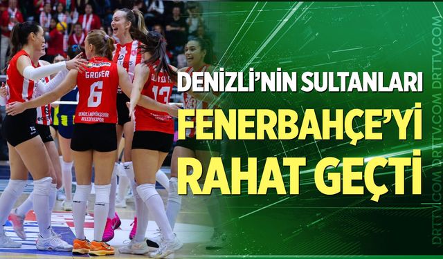Denizli’nin sultanları Fenerbahçe engelini rahat geçti