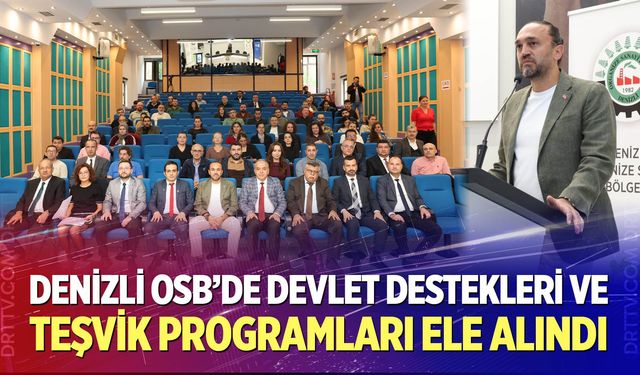 Denizli OSB, Devlet Destekleri Bilgilendirme Toplantısı’na Ev Sahipliği Yaptı