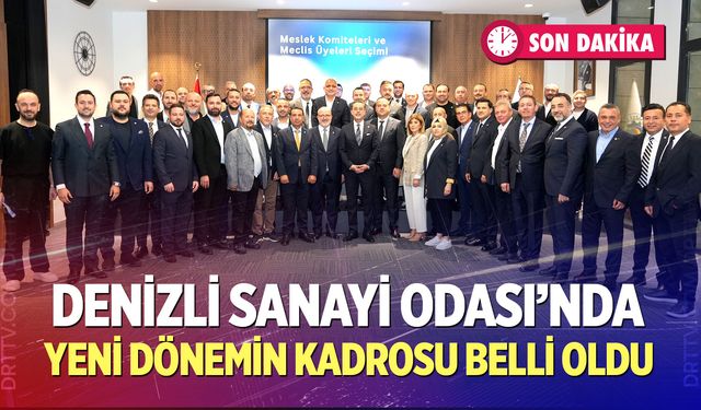 Denizli Sanayi Odası’nda Yeni Dönemin Kadrosu Belli Oldu