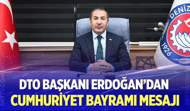 DTO Başkanı Erdoğan’dan Cumhuriyet Bayramı Mesajı