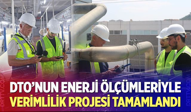 DTO’nun Enerji Ölçümleriyle Verimlilik Projesi Tamamlandı