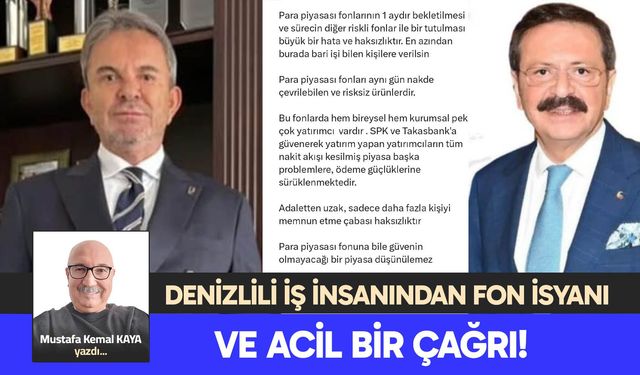 DENİZLİLİ İŞ İNSANINDAN FON  İSYANI VE ACİL BİR ÇAĞRI!