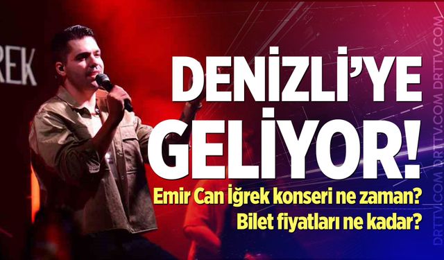 Emir Can İğrek Denizli konseri ne zaman? Konser biletleri ne kadar?