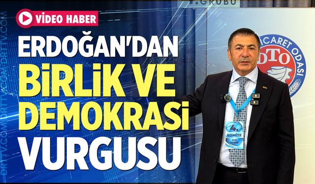 Erdoğan'dan Birlik Ve Demokrasi Vurgusu