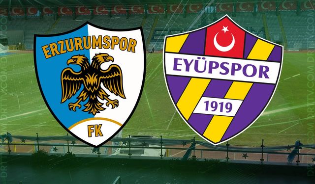 Erzurumspor FK - Eyüpspor maçı ne zaman, saat kaçta? İşte detaylar…