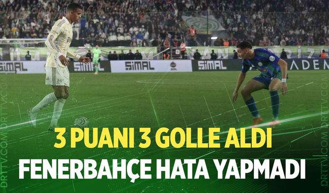 Fenerbahçe Rize'de 3 puanı 3 golle aldı