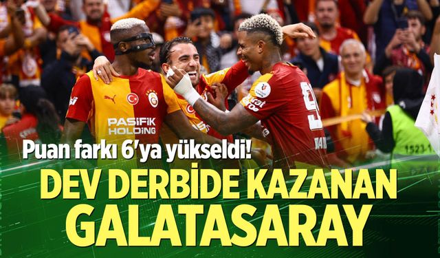 Puan farkı 6'ya yükseldi! Dev derbide kazanan Galatasaray