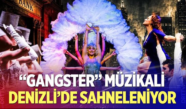“Gangster” Müzikali Denizli’de Sahneleniyor