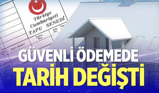 Emlakta ‘güvenli ödeme’ ertelendi