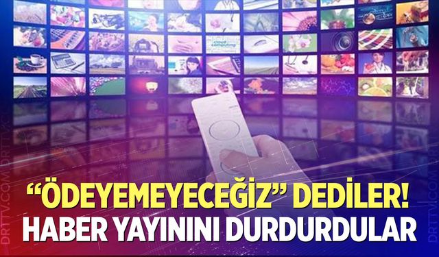 Haber yayınlarını durdurdular!