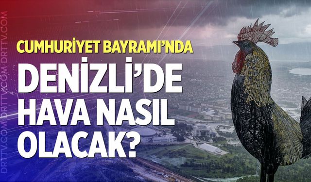 29 Ekim perşembe günü  Denizli’de hava nasıl olacak?