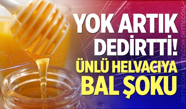 Ünlü helvacıya bal şoku!